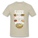 If Loving Carbs is Wrong T Shirt - Bachelor Hut